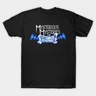 Mysterious Mysteries of Strange Mystery T-Shirt